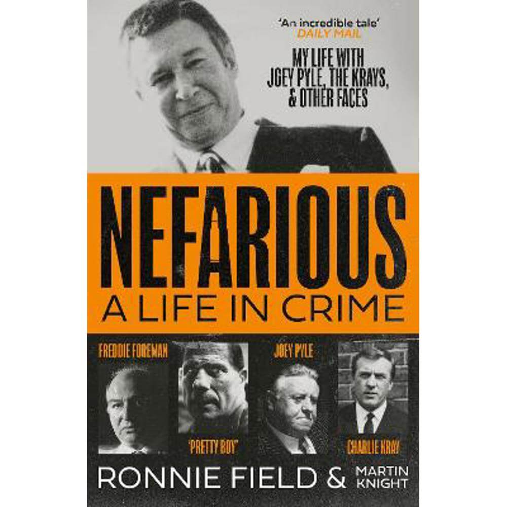 Nefarious: A life in crime - my life with Joey Pyle, the Krays and other faces (Paperback) - Ronnie Field